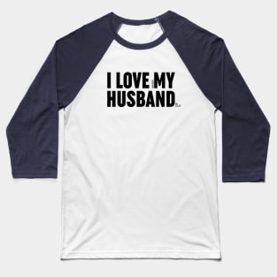 I love when my husband is out. Baseball T-Shirt